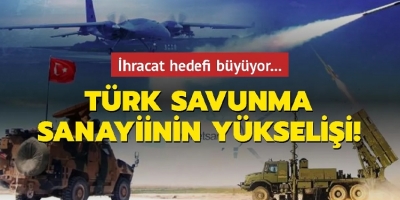 Türk savunma sanayiinin önlenemez yükselişi! İhracat hedefi büyüyor