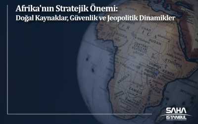 Afrika'nın Stratejik Önemi: Doğal Kaynaklar, Güvenlik ve Jeopolitik Dinamikler